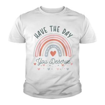 Have The Day You Deserve Boho Rainbow Positive Karma Quotes Youth T-shirt - Thegiftio UK