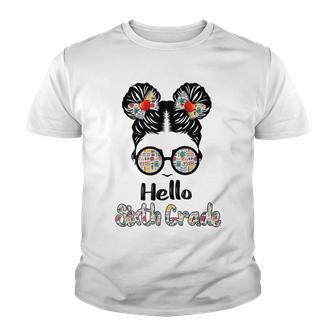 Hello Sixth Grade Messy Bun 6Th Grader Girls Back To School Youth T-shirt - Thegiftio UK