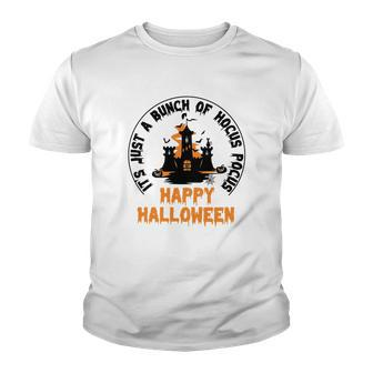 House Its Just A Bunch Of Hocus Pocus Happy Halloween Youth T-shirt - Seseable