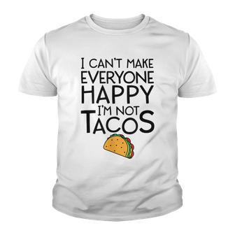 I Cant Make Everyone Happy Im Not A Taco Funny V2 Youth T-shirt - Thegiftio UK