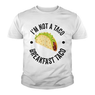 Im Not A Taco Not Your Breakfast Taco Youth T-shirt - Thegiftio UK