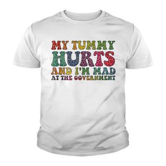 My Tummy Hurts And Im Mad At The Government V5 Youth T-shirt - Thegiftio UK