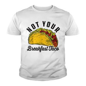 Not Your Breakfast Taco For Republicans Youth T-shirt - Thegiftio UK