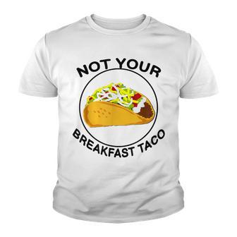 Not Your Breakfast Taco Funny For Women Men Youth T-shirt - Thegiftio UK