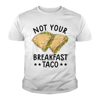 Not Your Breakfast Taco We Are Not Tacos Mexican Latinos Youth T-shirt - Thegiftio UK