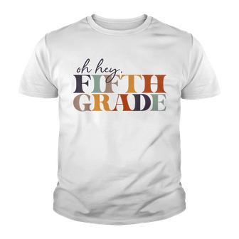 Oh Hey Fifth Grade Back To School For Teachers And Students V2 Youth T-shirt - Thegiftio UK