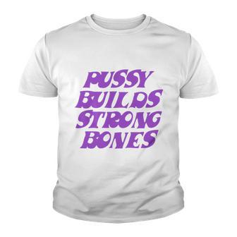 Pussy Builds Strong Bones Youth T-shirt - Monsterry