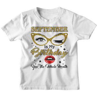 September Is My Birthday Month Yep The Whole Month Girl Gift Youth T-shirt - Thegiftio UK