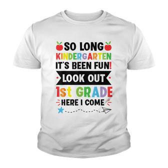 So Long Kindergarten Its Been Fun 1St Grade Here I Come Youth T-shirt - Thegiftio UK