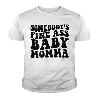 Somebodys Fine Ass Baby Momma Youth T-shirt - Thegiftio UK