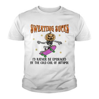 Sweating Sucks Id Rather Be Embraced By The Cold Of Autumn Youth T-shirt - Thegiftio UK