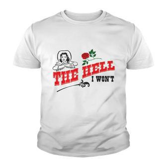 The Hell I Wont Tshirt Youth T-shirt - Monsterry DE