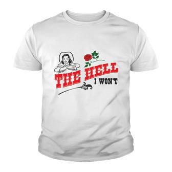 The Hell I Wont Youth T-shirt - Thegiftio UK