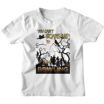 You Can Not Scare Me I Am Bowling Halloween Youth T-shirt - Thegiftio UK