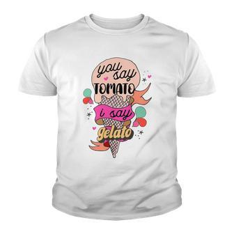 You Say Tomato I Say Gelato Ice Cream Cute Italian Youth T-shirt - Thegiftio UK