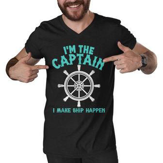 Im The Captain I Make Ship Happen Funny Boating  Men V-Neck Tshirt