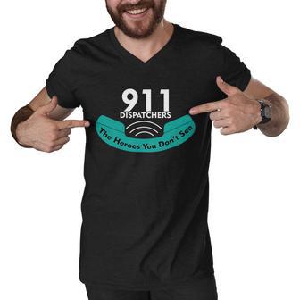 911 Dispatcher The Heroes You Dont See Tshirt Men V-Neck Tshirt - Monsterry DE