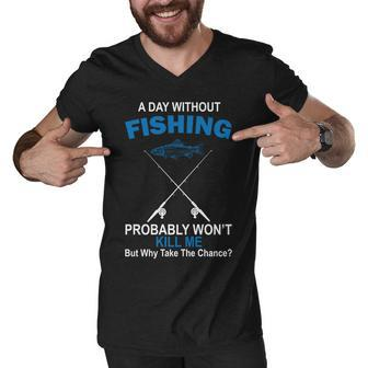A Day Without Fishing Funny Tshirt Men V-Neck Tshirt - Monsterry