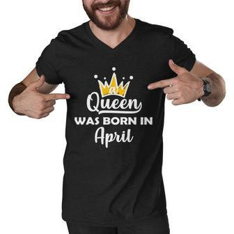 A Queen Was Born In April Birthday Graphic Design Printed Casual Daily Basic Men V-Neck Tshirt - Thegiftio UK