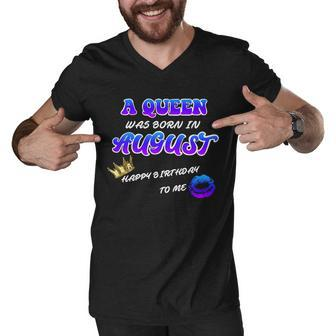 A Queen Was Born In August Happy Birthday To Me Graphic Design Printed Casual Daily Basic Men V-Neck Tshirt - Thegiftio UK