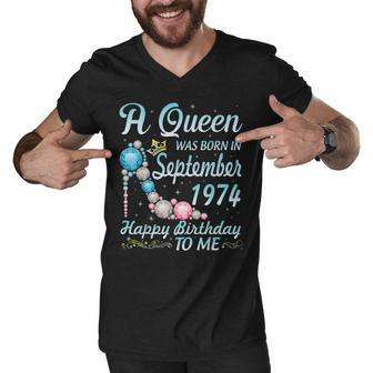 A Queen Was Born In September 1974 Happy Birthday To Me 48 Men V-Neck Tshirt - Thegiftio UK