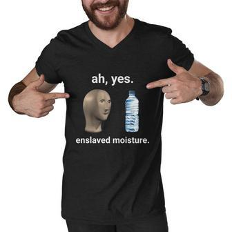 Ah Yes Enslaved Moisture Dank Meme Gift Men V-Neck Tshirt - Monsterry