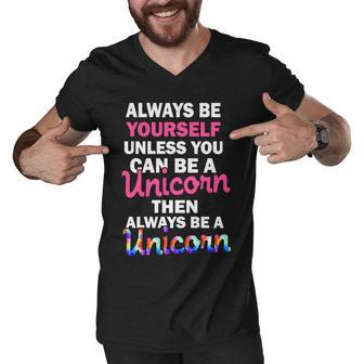 Always Be Yourself Unless You Can Be A Unicorn Men V-Neck Tshirt - Monsterry CA