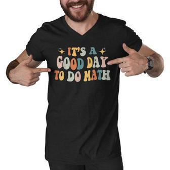 Back To School Its A Good Day To Do Math Teachers Men V-Neck Tshirt - Thegiftio UK