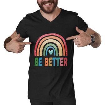 Be Better Man Human Woman Rainbow Squad Love Pride Love Gift Men V-Neck Tshirt - Monsterry AU