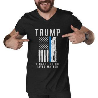 Because Police Lives Matter Pro Trump Thin Blue Line Us Flag Men V-Neck Tshirt - Monsterry DE