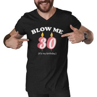 Blow Me Its My 30Th Birthday Tshirt Men V-Neck Tshirt - Monsterry