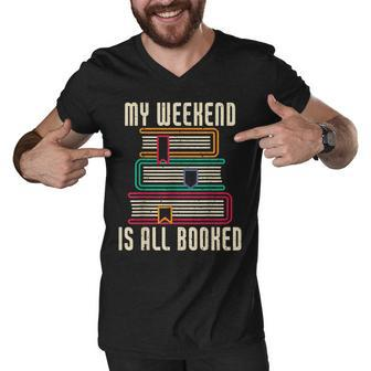 Bookworm My Weekend Is All Booked Reading Books Lovers Men V-Neck Tshirt - Thegiftio UK