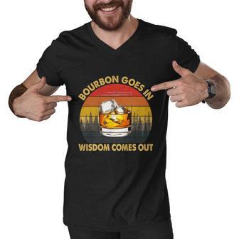 Bourbon Goes In Wisdom Comes Out Funny Bourbon S Lover Tshirt Tshirt Men V-Neck Tshirt - Monsterry DE