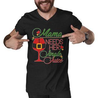 Christmas Mama Needs Her Jingle Juice Wine Tshirt Men V-Neck Tshirt - Monsterry CA