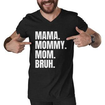 Classic Mama Mommy Mom Bruh Meme Men V-Neck Tshirt - Monsterry UK