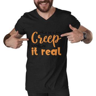 Creep It Real Funny Halloween Quote Men V-Neck Tshirt - Monsterry