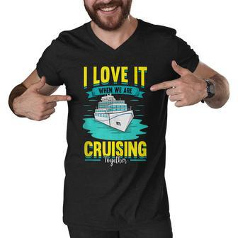 Cruise I Love It When We Are Cruising Together Men V-Neck Tshirt - Thegiftio UK