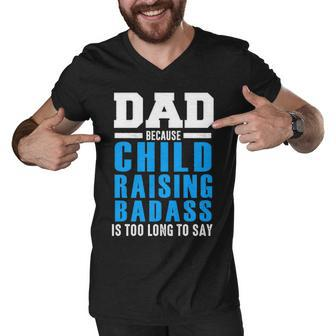 Dad - Child Raising Badass Men V-Neck Tshirt - Seseable