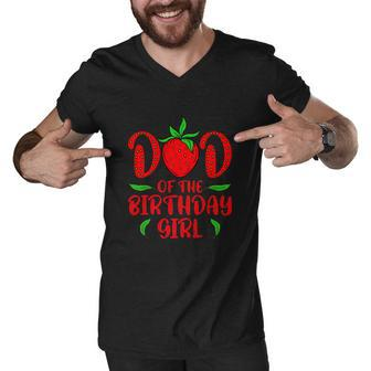 Dad Of The Birthday Girl Funny Strawberry Daughters Birthday Men V-Neck Tshirt - Monsterry AU