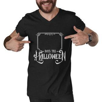 Days Till Funny Halloween Quote Men V-Neck Tshirt - Monsterry AU