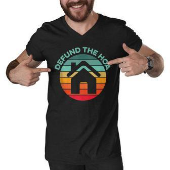 Defund The Hoa House Funny Home Owners Association Community Men V-Neck Tshirt - Thegiftio UK