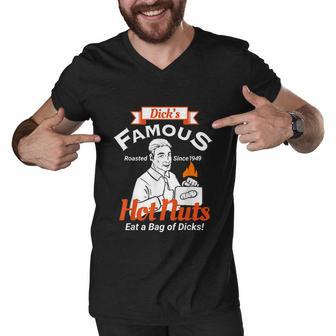 Dicks Famous Hot Nuts Eat A Bag Of Dicks Funny Adult Humor Tshirt Men V-Neck Tshirt - Monsterry DE