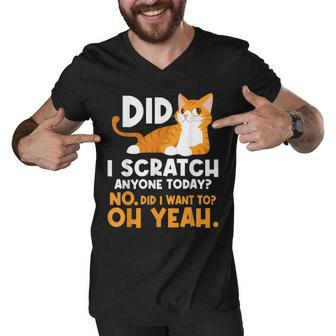Did I Scratch Anyone Today - Funny Sarcastic Humor Cat Joke Men V-Neck Tshirt - Seseable