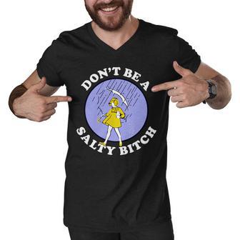 Dont Be A Salty Bitch Tshirt Men V-Neck Tshirt - Monsterry UK