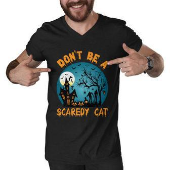 Dont Be A Scaredy Cat Halloween Quote Men V-Neck Tshirt - Monsterry AU
