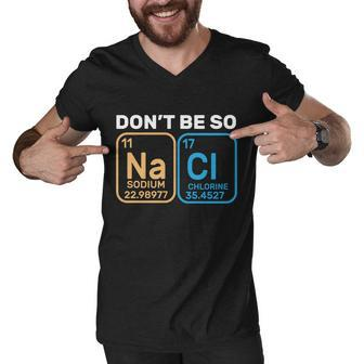 Dont Be So Salty Funny Chemistry Men V-Neck Tshirt - Monsterry