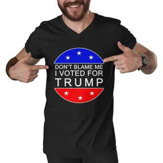 Dont Blame Me I Voted For Trump Pro Republican Men V-Neck Tshirt - Monsterry