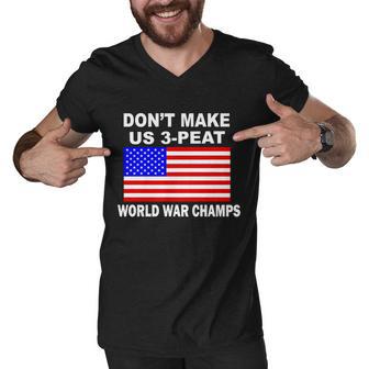 Dont Make Us 3-Peat World War Champs Men V-Neck Tshirt - Monsterry AU