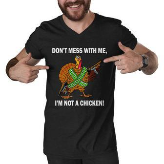 Dont Mess With Me Im Not A Chicken Turkey Gun Tshirt Men V-Neck Tshirt - Monsterry AU