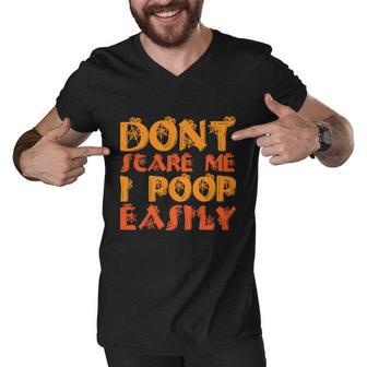 Dont Scare Me I Poop Easily Halloween Quote Men V-Neck Tshirt - Monsterry UK